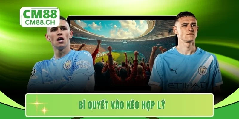 Bí quyết vào kèo hợp lý