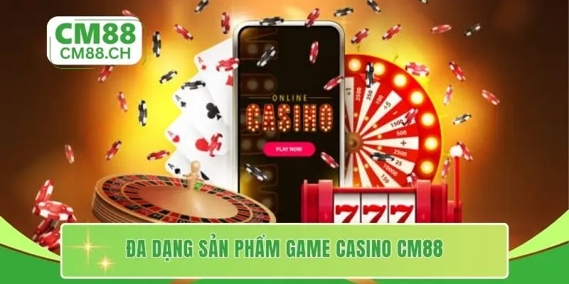 Đa dạng sản phẩm game Casino CM88
