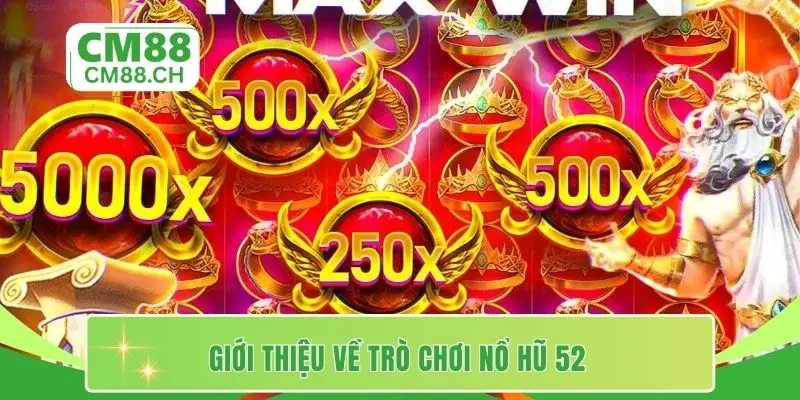 Giới thiệu về trò chơi nổ hũ 52