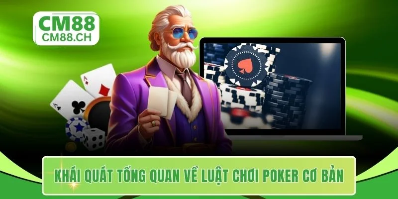 Khái quát tổng quan về luật chơi Poker cơ bản