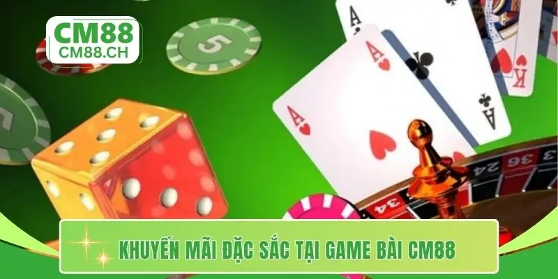 Khuyến mãi đặc sắc tại game bài CM88