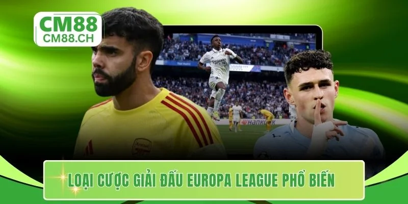 Loại cược giải đấu Europa League phổ biến