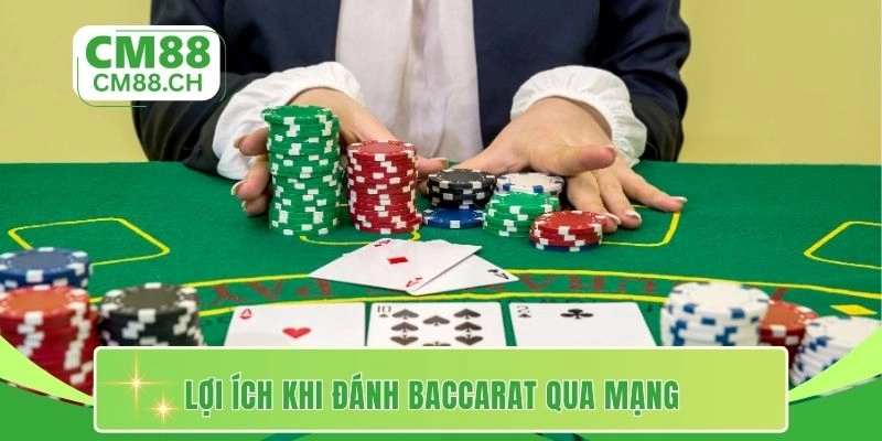 Lợi ích khi đánh baccarat qua mạng