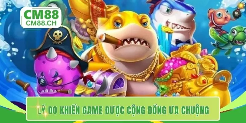 Lý do khiến game được cộng đồng ưa chuộng