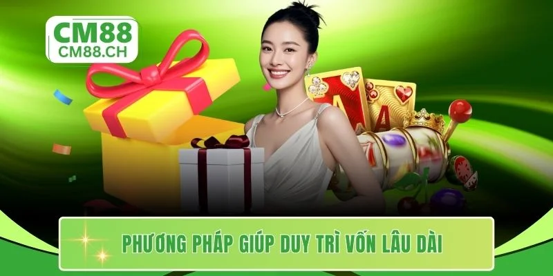 Phương pháp giúp duy trì vốn lâu dài