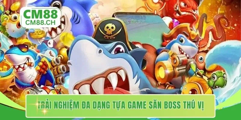 Trải nghiệm đa dạng tựa game săn boss thú vị